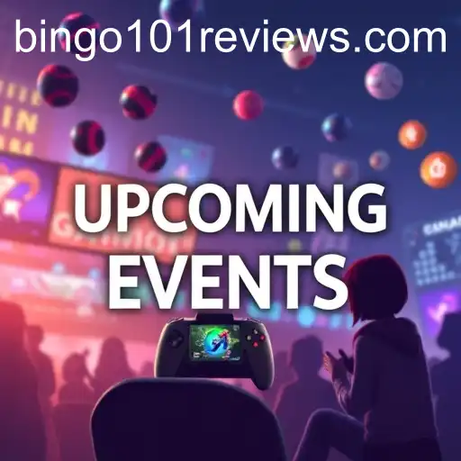 Exploring 'Upcoming Events' in Gaming: A Spotlight on Bingo101 Reviews